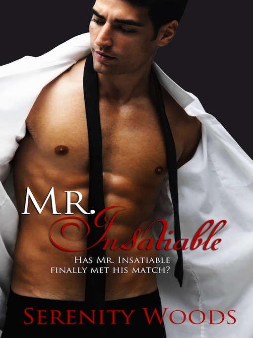 Title details for Mr. Insatiable by Serenity Woods - Available